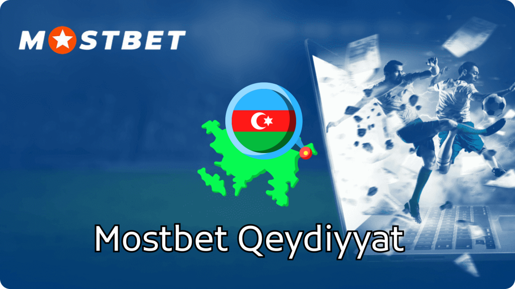 Mostbet Qeydiyyat: Addım-Addım İzah